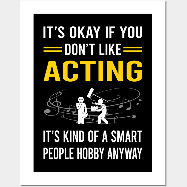 Smart People Hobby Acting Actor Actress Wall Art by Good Day